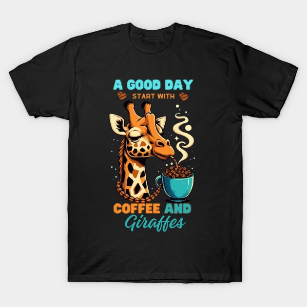 A Good Day Start With a Coffee And Giraffes T-Shirt by Kavinsky